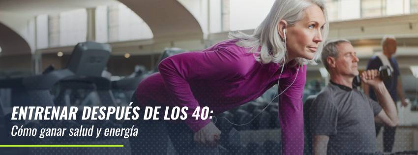 Entrenar después de los 40: cómo ganar salud y energía